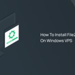 راهنمای گام به گام: نصب سرور FileZilla در ویندوز وی پی اس